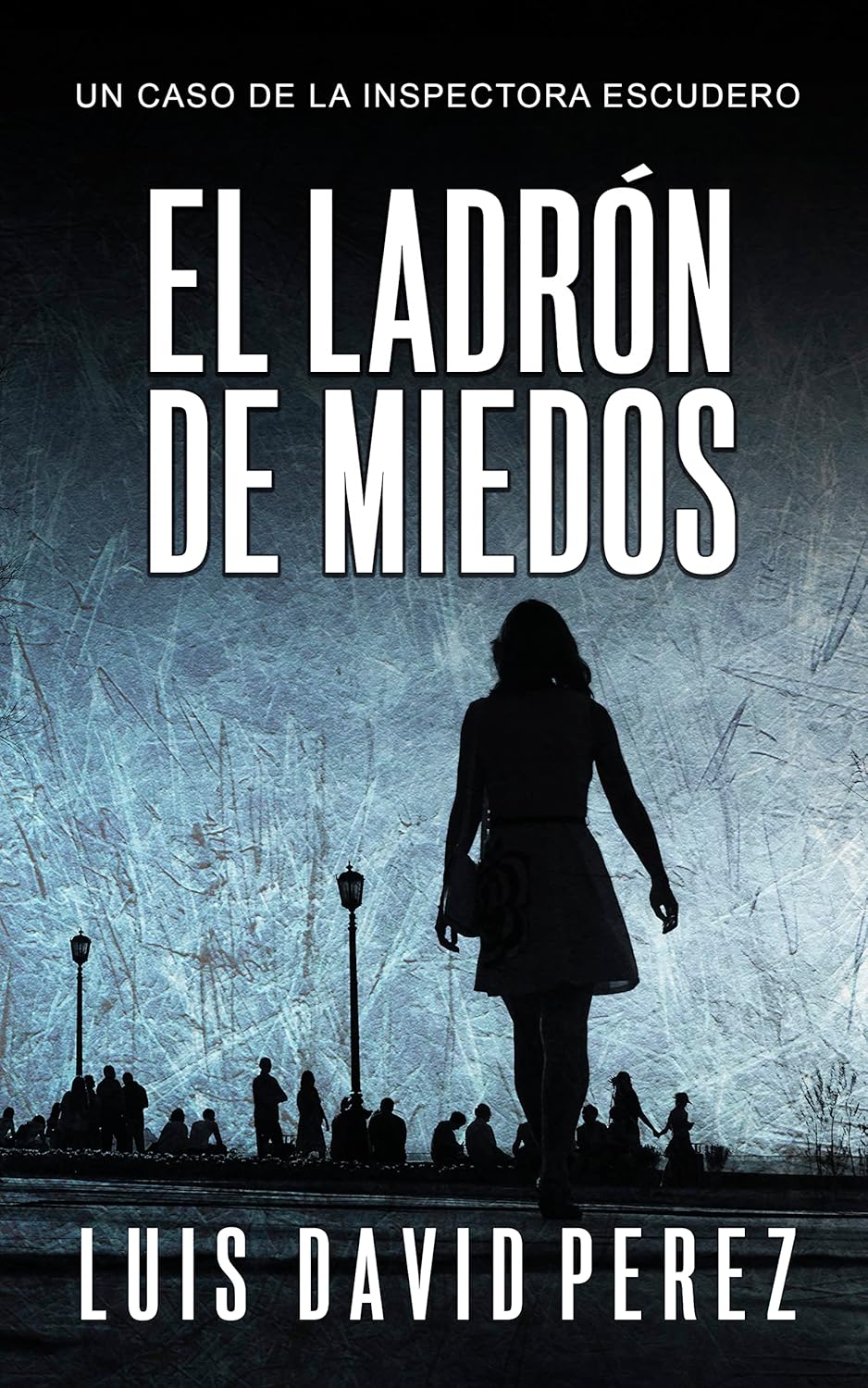 El ladrón de miedos: Inspectora Escudero nº1. Thriller policíaco. (Inspectora Escudero. Novela policíaca negra de misterio y suspense.) - 1