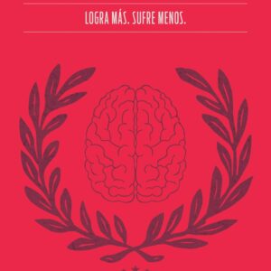Invicto: Logra Más, Sufre Menos: Entrenamiento mental para lograr más y sufrir menos