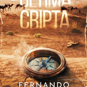 LA ÚLTIMA CRIPTA: Descubre la verdad. Reescribre la Historia. (Las aventuras de Ulises Vidal nº 1)