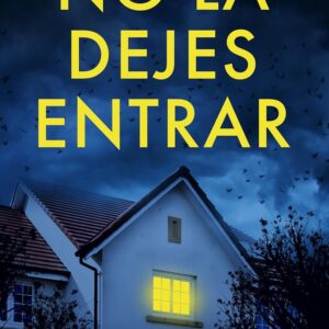 No la dejes entrar: Un adictivo thriller psicológico