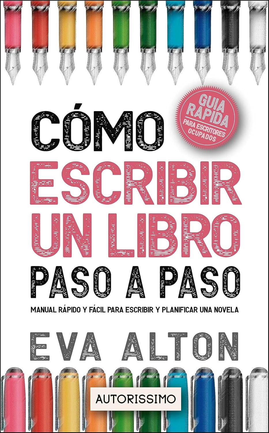 Cómo Escribir un Libro Paso a Paso: Manual Rápido y Fácil Para Escribir y Planificar una Novela con el Método Autorissimo (Autorissimo Guías Para Escritores nº 1) - 1