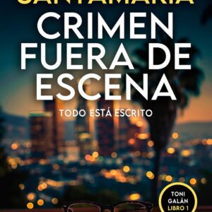 Crimen fuera de escena: Un thriller de suspense en Hollywood: La nueva serie de misterio de Toni Galán (Novela negra con un giro inesperado) (Serie Toni Galán nº 1)