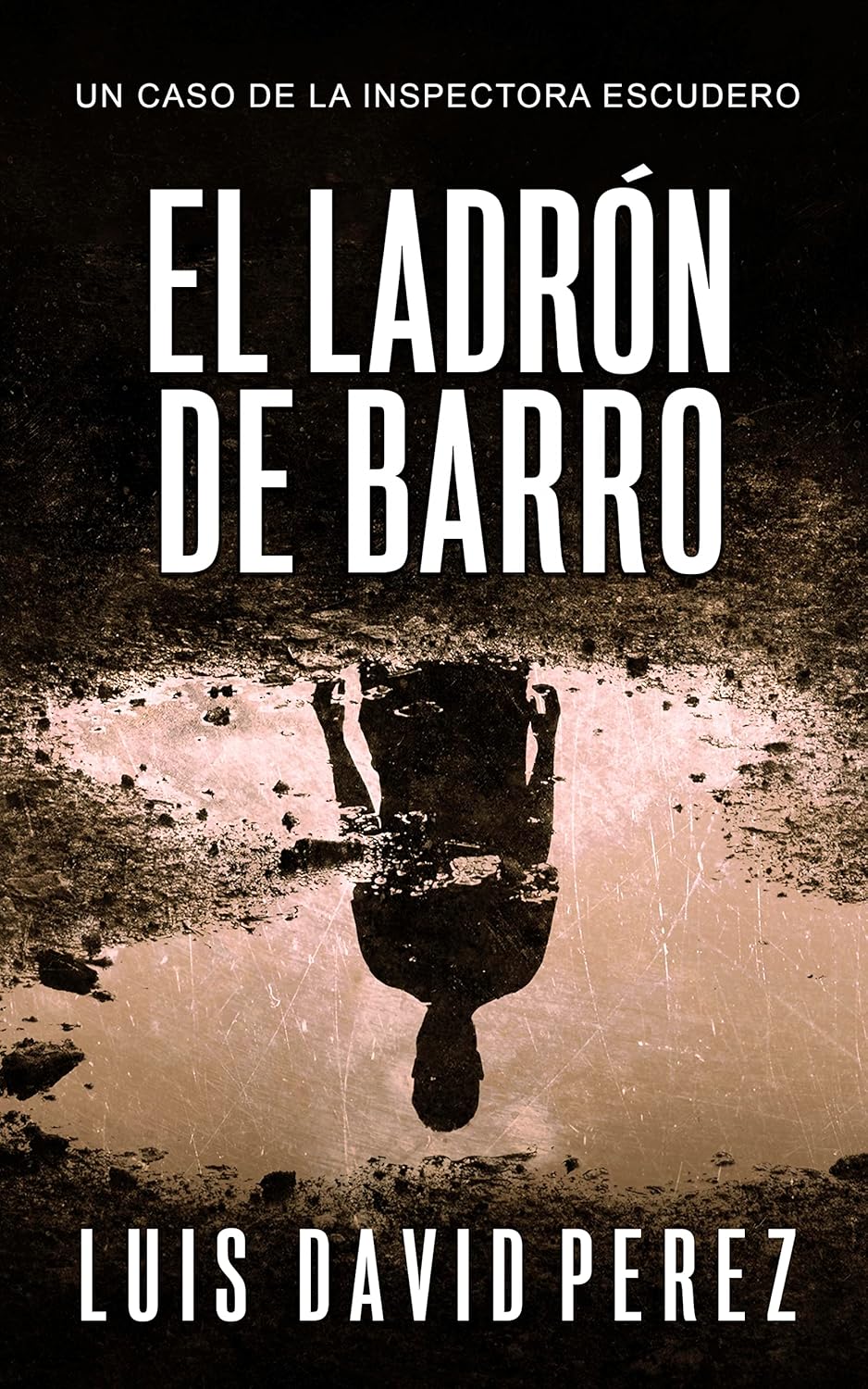 El ladrón de barro: Inspectora Escudero nº2. Thriller policíaco. (Inspectora Escudero. Novela policíaca negra de misterio y suspense.) - 1