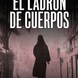 El ladrón de cuerpos: Inspectora Escudero nº5. Thriller policíaco. (Inspectora Escudero. Novela policíaca negra de misterio y suspense.)