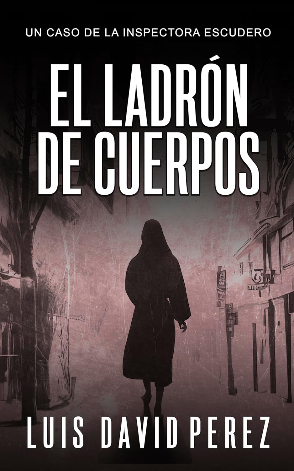 El ladrón de cuerpos: Inspectora Escudero nº5. Thriller policíaco. (Inspectora Escudero. Novela policíaca negra de misterio y suspense.) - 1