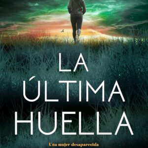 La última huella: Un thriller impredecible, frenético y de lectura compulsiva